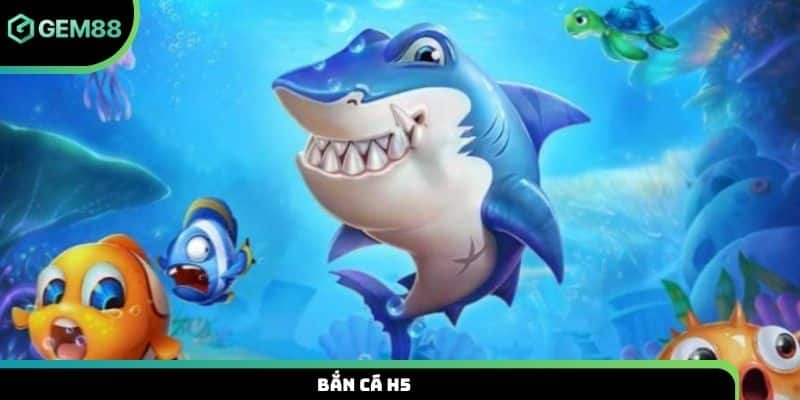 Bắn cá h5