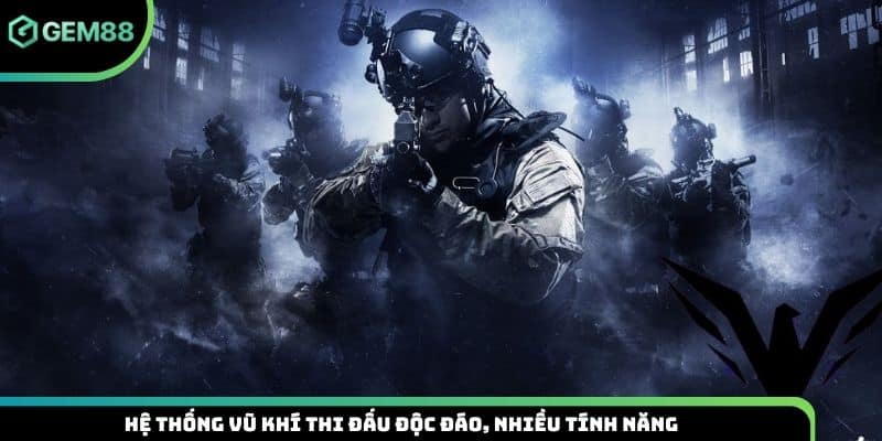 Hệ thống vũ khí thi đấu độc đáo, nhiều tính năng