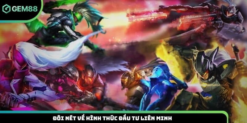 Đôi nét về hình thức đầu tư Liên Minh