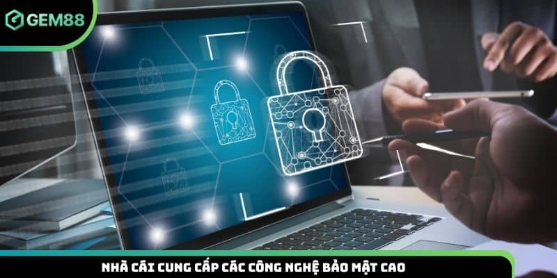 Nhà cái cung cấp các công nghệ bảo mật cao