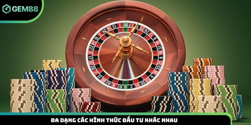 Đa dạng các hình thức đầu tư khác nhau